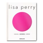 Lisa Perry: Fashion - Homes - Design